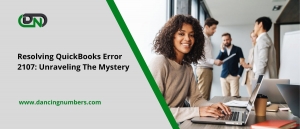Resolving QuickBooks Error 2107: Unraveling The Mystery