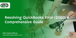 Resolving QuickBooks Error 12007: A Comprehensive Guide